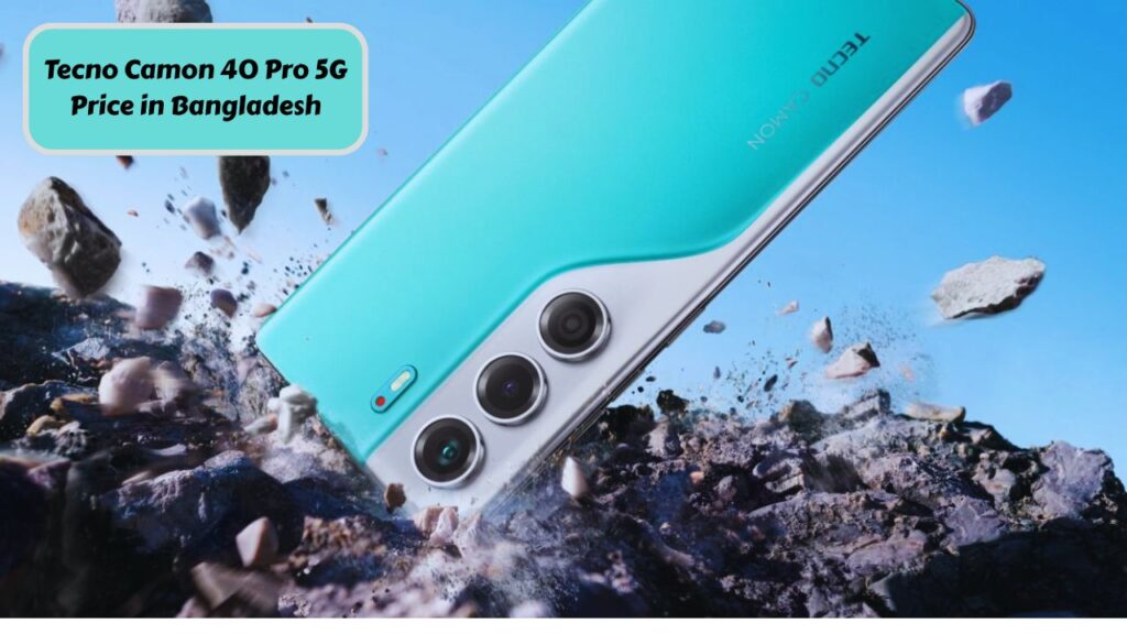 Tecno Camon 40 Pro 5G Price in Bangladesh